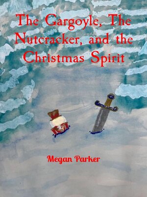 cover image of The Gargoyle, the Nutcracker, and the Christmas Spirit